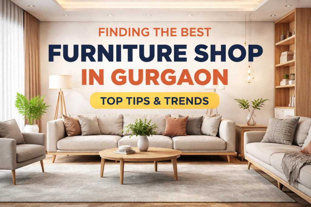 modular furniture Gurgaon,
furniture shop in Gurgaon